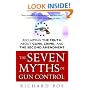 The Seven Myths of Gun Control: Reclaiming the Truth About Guns, Crime, and the Second Amendment