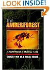 The Amber Forest: A Reconstruction of a Vanished World.