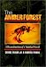 The Amber Forest: A Reconstruction of a Vanished World.