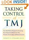 Taking Control of Tmj: Your Total Wellness Program for Recovering from Tempromandibular Joint Pain, Whiplash, Fibromyalgia, and Related Disorders