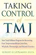 Taking Control of Tmj: Your Total Wellness Program for Recovering from Tempromandibular Joint Pain,
