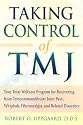 Taking Control of Tmj: Your Total Wellness Program for Recovering from Tempromandibular Joint Pain, Whiplash, Fibromyalgia, and Related Disorders