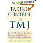 Click here to buy Taking Control of Tmj: Your Total Wellness Program for Recovering from Tempromandibular Joint Pain, Whiplash,... by  Robert O. Uppgaard.
