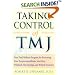 Taking Control of Tmj: Your Total Wellness Program for Recovering from Tempromandibular Joint Pain, Whiplash, Fibromyalgia, and Related Disorders