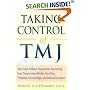 Taking Control of Tmj: Your Total Wellness Program for Recovering from Tempromandibular Joint Pain, Whiplash, Fibromyalgia, and Related Disorders