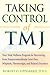 Taking Control of Tmj: Your Total Wellness Program for Recovering from Tempromandibular Joint Pain, Whiplash, Fibromyalgia, and Related Disorders