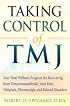 Taking Control of Tmj: Your Total Wellness Program for Recovering from Tempromandibular Joint Pain, Whiplash, Fibromyalgia, and Related Disorders