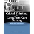Critical Thinking in Long-Term Care Nursing: Skills to Assess, Analyze, and Act by Shelley Cohen