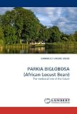 PARKIA BIGLOBOSA (African Locust Bean): The medicinal tree of the future