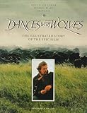 Dances With Wolves: The Illustrated Story of the Epic Film (Newmarket Pictorial Moviebooks)