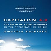 Capitalism 4.0: The Birth of a New Economy in the Aftermath of Crisis | [Anatole Kaletsky]
