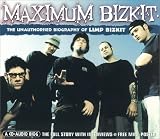 Maximum Limp Bizkit: The Unauthorised Biography of Limp Bizkit (Maximum series)