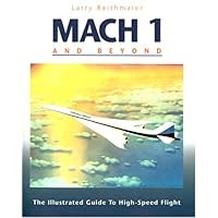 Mach 1 and Beyond: The Illustrated Guide to High-Speed Flight