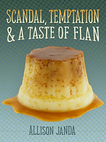 Scandal, Temptation & a Taste of Flan