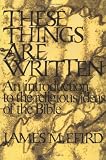 These Things Are Written: An Introduction to the Religious Ideas of the Bible