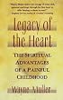 Legacy of the Heart : The Spiritual Advantage of a  Painful Childhood
