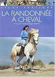 La randonn�e � cheval : Conseils techniques, partir, sur le terrain