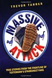 Massive Attack: True Stories From the Frontline of Tottenham s Staunchest Fans