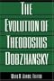 The Evolution of Theodosius Dobzhansky