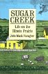 Sugar Creek: Life on the Illinois Prairie (The Lamar Series in Western History)