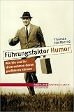 Thomas Holtbernd: F�hrungsfaktor Humor.Wie Sie und Ihr Unternehmen davon profitieren k�nnen