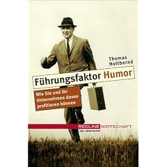 F�hrungsfaktor Humor.Wie Sie und Ihr Unternehmen davon profitieren k�nnen