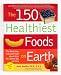 150 Healthiest Foods on Earth Cookbook