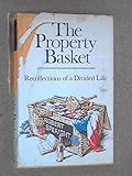 The property basket : recollections of a divided life