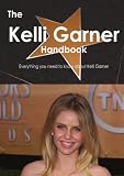 The Kelli Garner Handbook - Everything you need to know about Kelli Garner