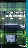 Produkt-Bild: VOM BAUHAUS NACH BITTERFELD. Reise zu den Urspr&uuml;ngen des modernen Lebens