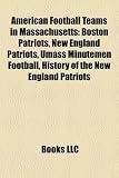 American Football Teams in Massachusetts: Boston Patriots, New England Patriots, Umass Minutemen Football, History of the New England Patriots