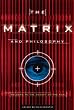 The Matrix and Philosophy: Welcome to the Desert of the Real (Popular Culture and Philosophy)