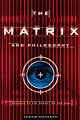 The Matrix and Philosophy: Welcome to the Desert of the Real (Popular Culture and Philosophy)