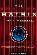 The Matrix and Philosophy: Welcome to the Desert of the Real (Popular Culture and Philosophy, V. 3)