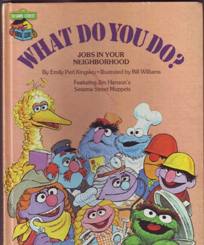 What do you do? (Sesame Street Book Club, Jobs In Your Neighborhood)