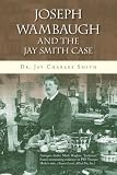 Joseph Wambaugh and the Jay Smith Case