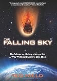 The Falling Sky: The Science and History of Meteorites and Why We Should Learn to Love Them
