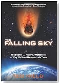 The Falling Sky: The Science and History of Meteorites and Why We Should Learn to Love Them