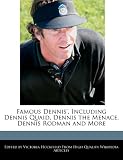 Famous Dennis', Including Dennis Quaid, Dennis the Menace, Dennis Rodman and More