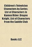 Children's Television Characters by Series: List of Kamen Rider: Dragon Knight Characters, List of the Saddle Club Characters-