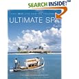 Ultimate Spa: Asia's Best Spas and Spa Treatments by Judy Chapman and Luca Invernizzi Tettoni