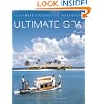 Ultimate Spa: Asia's Best Spas and Spa Treatments by Judy Chapman and Luca Invernizzi Tettoni