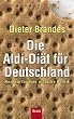 Die Aldi-Di�t f�r Deutschland: Rezepte f�r eine einfache Politik