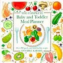 The Complete Baby and Toddler Meal Planner