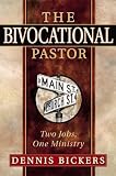 The Bivocational Pastor: Two Jobs, One Ministry