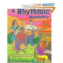 A Rhythmic Vocabulary: A Musician's Guide to Understanding and Improvising With Rhythm
