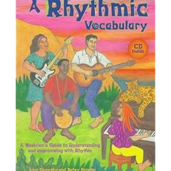 A Rhythmic Vocabulary: A Musician's Guide to Understanding and Improvising with Rhythm