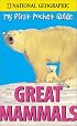 National Geographic My First Pocket Guide Great Mammals (NG My First Pocket Guides)