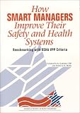 How Smart Managers Improved Their Safety and Health Systems : Benchmarking With OSHA VPP Criteria How Smart Managers Improved Their Safety and Health Systems : Benchmarking With OSHA VPP Criteria