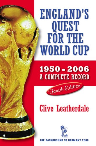 England's Quest for the World Cup 1950-2006 - A Complete Record (Desert Island Football Histories)